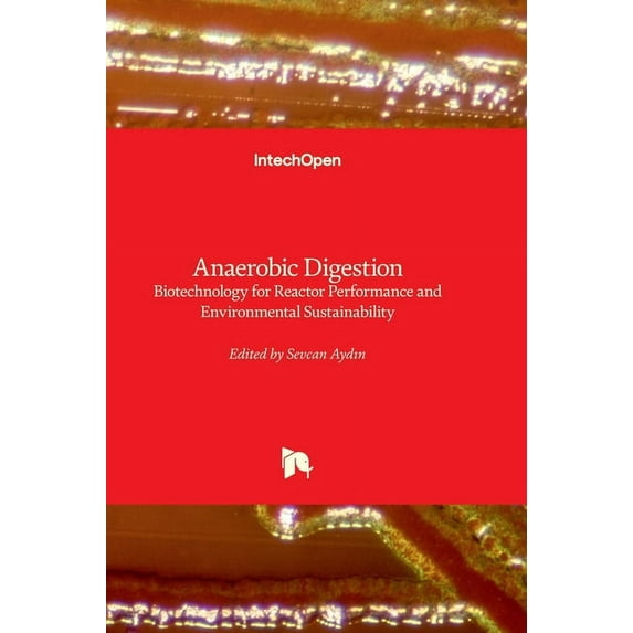 Anaerobic Digestion - Biotechnology for Environmental Sustainability, (Hardcover)