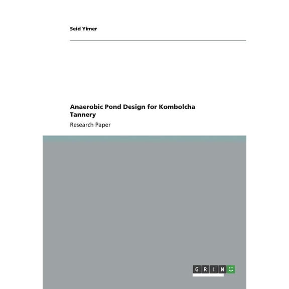 Anaerobic Pond Design for Kombolcha Tannery (Paperback)