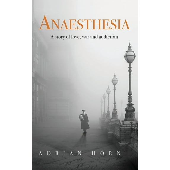Anaesthesia: a story of love, war and addiction, (Paperback)