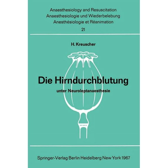 Anaesthesiologie Und Intensivmedizin Ana Die Hirndurchblutung Unter Neuroleptanaesthesie: Tierexperimentelle Untersuchungen Zur Pharmakologie Von Dehydrobenzperi, Book 21, (Paperback)