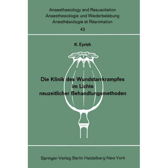 Anaesthesiologie Und Intensivmedizin Ana Die Klinik Des Wundstarrkrampfes Im Lichte Neuzeitlicher Behandlungsmethoden, Book 43, (Paperback)
