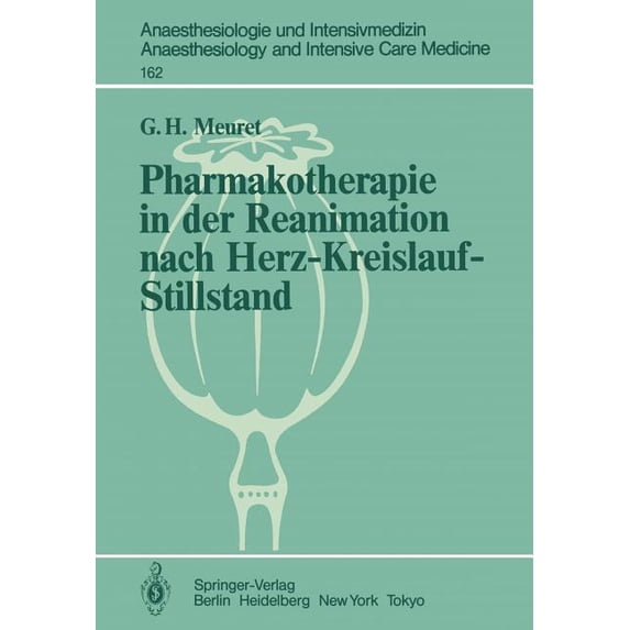 Anaesthesiologie Und Intensivmedizin Ana Pharmakotherapie in Der Reanimation Nach Herz-Kreislauf-Stillstand: Untersuchungen an Hunden Und an Isolierten Meerschwe, Book 162, (Paperback)