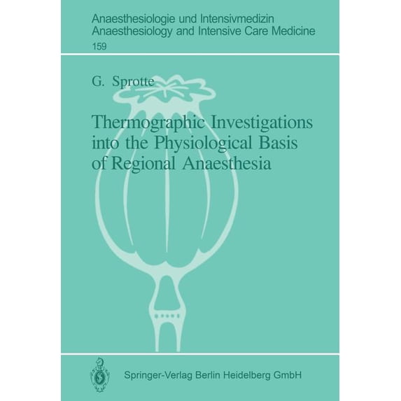 Anaesthesiologie Und Intensivmedizin Ana Thermographic Investigations Into the Physiological Basis of Regional Anaesthesia, Book 159, (Paperback)