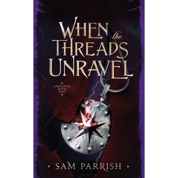Anagovia When the Threads Unravel: Anagovia Book Two, Book 2, (Paperback)