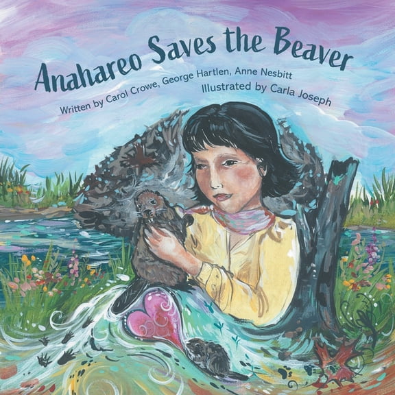 Anahareo Saves the Beaver, (Paperback)