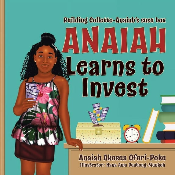 Anaiah Learns to Invest: Building Collette-Anaiah's Susu Box, (Paperback)