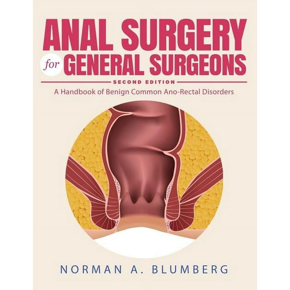 Anal Surgery for General Surgeons: A Handbook of Benign Common Ano-Rectal Disorders, (Paperback)