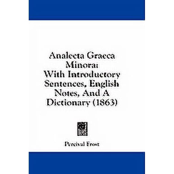 Analecta Graeca Minora : With Introductory Sentences, English Notes, And A Dictionary (1863) (Paperback)