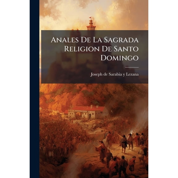 Anales De La Sagrada Religion De Santo Domingo (Paperback)