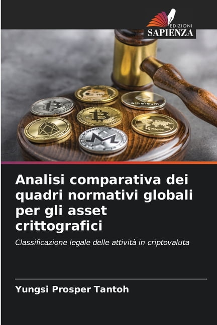 Analisi comparativa dei quadri normativi globali per gli asset crittografici, (Paperback)
