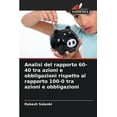 thumbnail image 1 of Analisi del rapporto 60-40 tra azioni e obbligazioni rispetto al rapporto 100-0 tra azioni e obbligazioni, (Paperback), 1 of 1