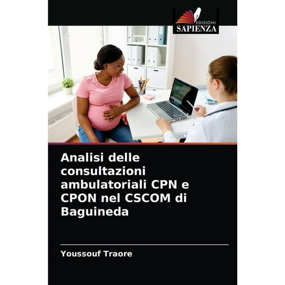 Analisi delle consultazioni ambulatoriali CPN e CPON nel CSCOM di Baguineda (Paperback)