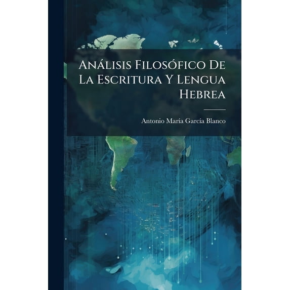 Análisis Filosófico De La Escritura Y Lengua Hebrea : Primera Parte (1846)... (Paperback)