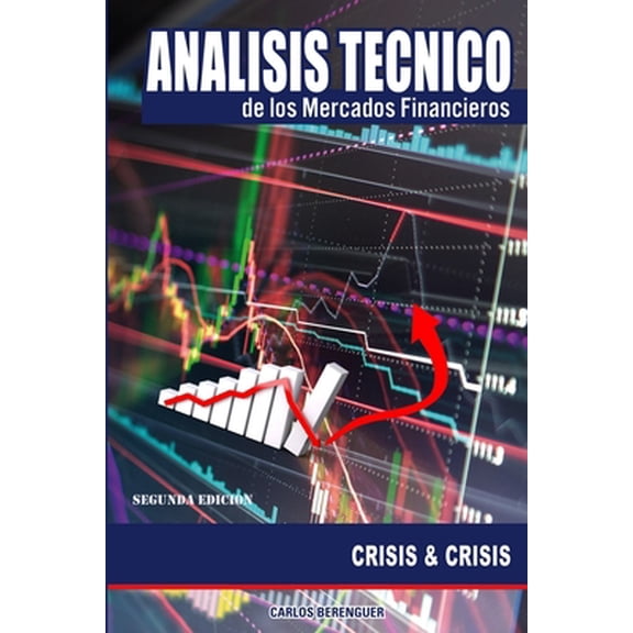 Analisis Tecnico de los Mercados Financieros.: Crisis & Crisis
