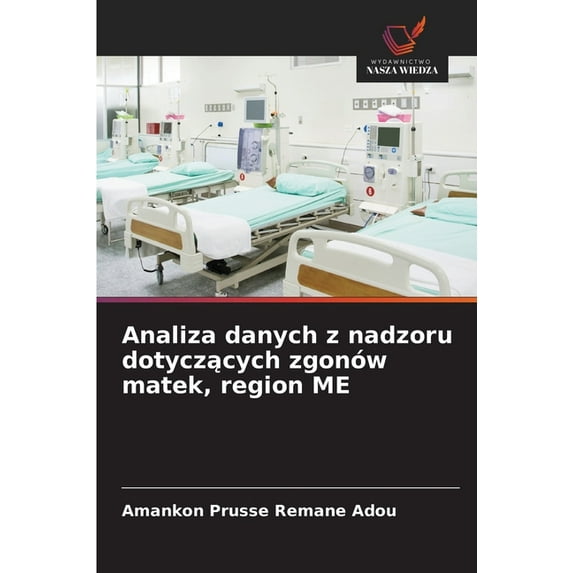 Analiza danych z nadzoru dotyczących zgonów matek, region ME, (Paperback)