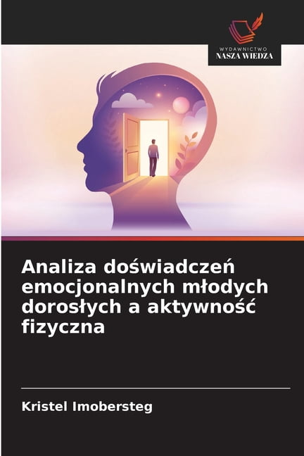 Analiza doświadczeń emocjonalnych mlodych doroslych a aktywnośc fizyczna, (Paperback)