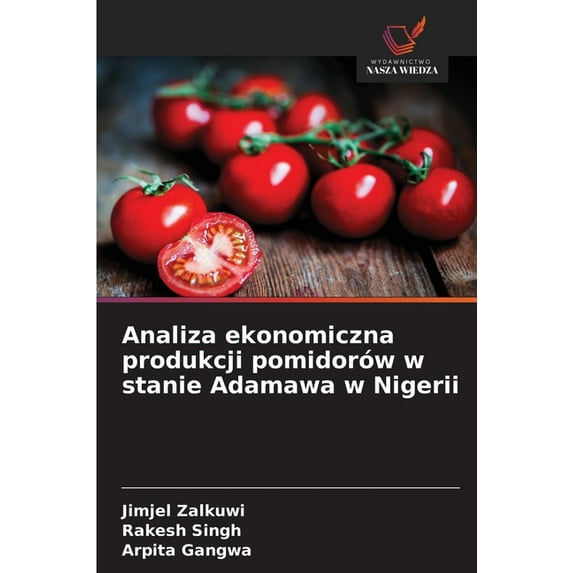 Analiza ekonomiczna produkcji pomidorów w stanie Adamawa w Nigerii, (Paperback)
