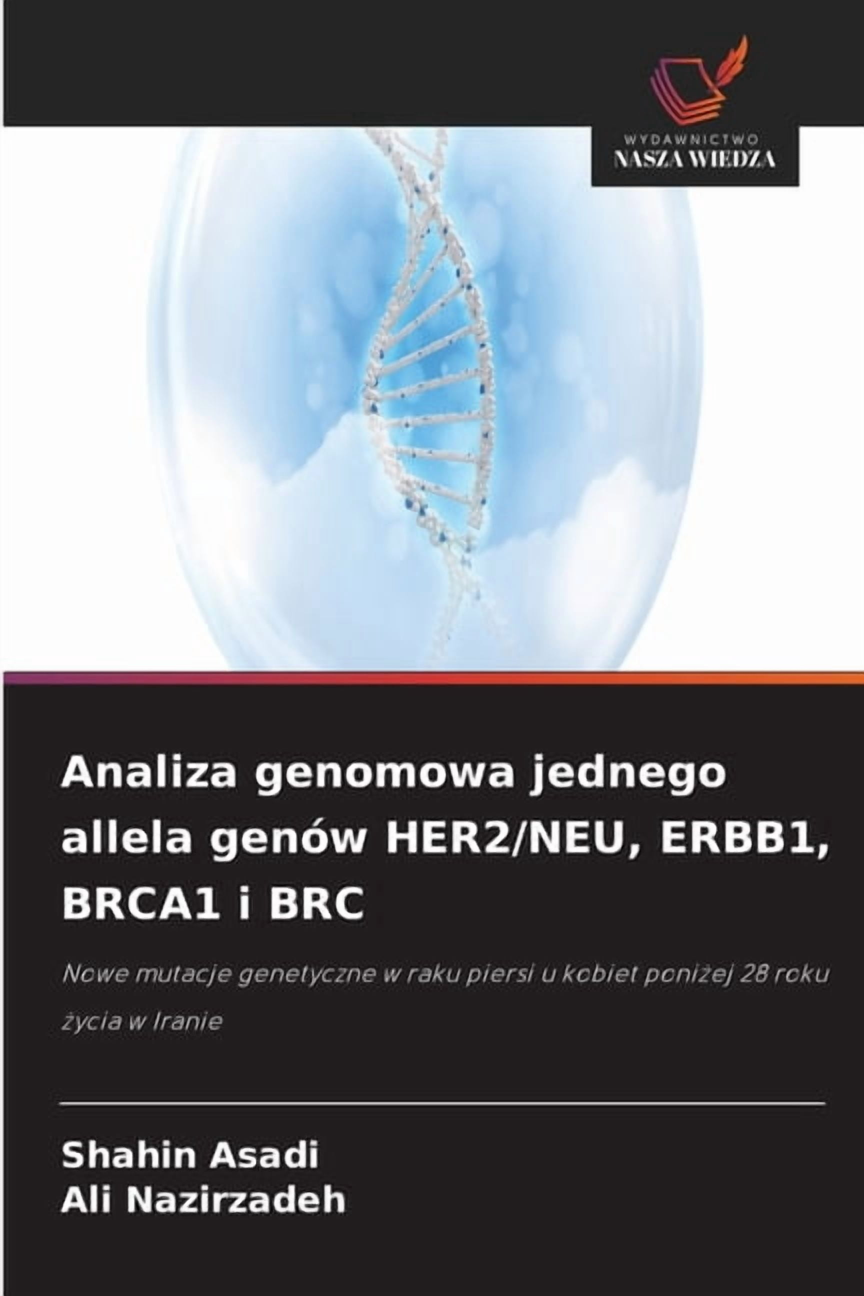 Analiza genomowa jednego allela genÃ³w HER2/NEU, ERBB1, BRCA1 i BRC, (Paperback)