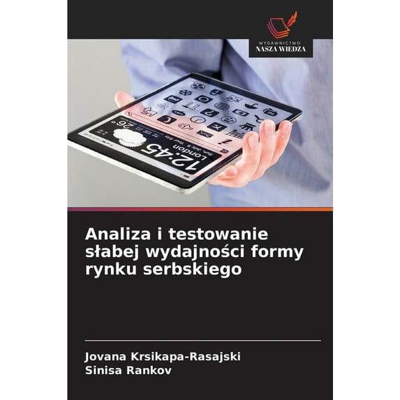 Analiza i testowanie slabej wydajności formy rynku serbskiego (Paperback)