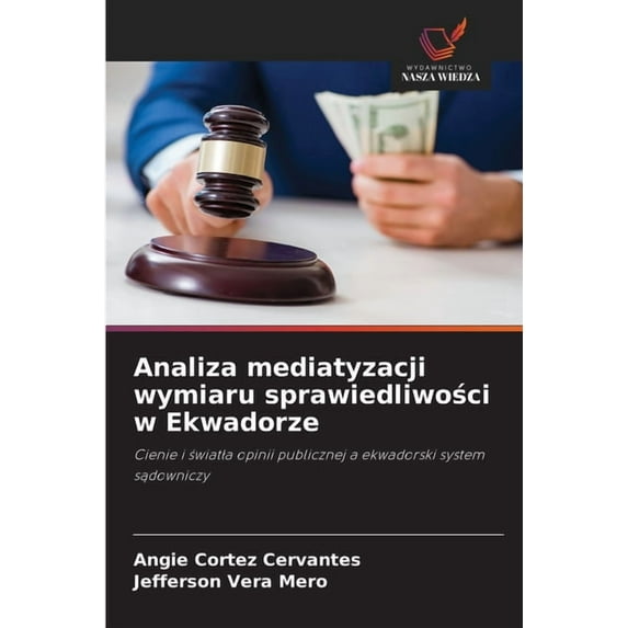 Analiza mediatyzacji wymiaru sprawiedliwości w Ekwadorze, (Paperback)