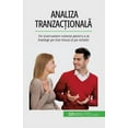thumbnail image 1 of Analiza tranzac&amp;#539;ional&amp;#259;: Un instrument valoros pentru a te Ã®n&amp;#539;elege pe tine Ã®nsu&amp;#539;i &a, (Paperback), 1 of 1