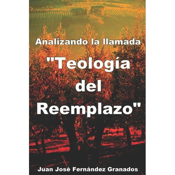 Analizando la llamada "TeologÃa del Reemplazo", (Paperback)