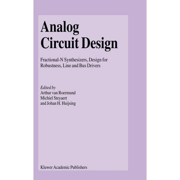 Analog Circuit Design Analog Circuit Design: Fractional-N Synthesizers, Design for Robustness, Line and Bus Drivers, (Hardcover)