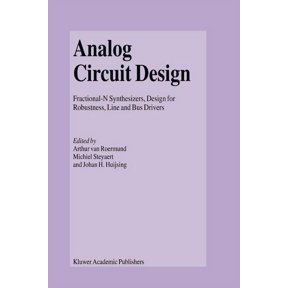 Analog Circuit Design: Fractional-N Synthesizers, Design for Robustness, Line and Bus Drivers, (Paperback)
