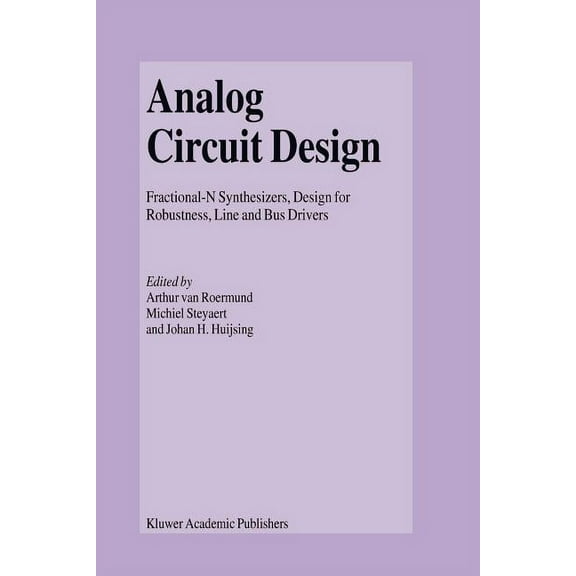 Analog Circuit Design: Fractional-N Synthesizers, Design for Robustness, Line and Bus Drivers, (Paperback)
