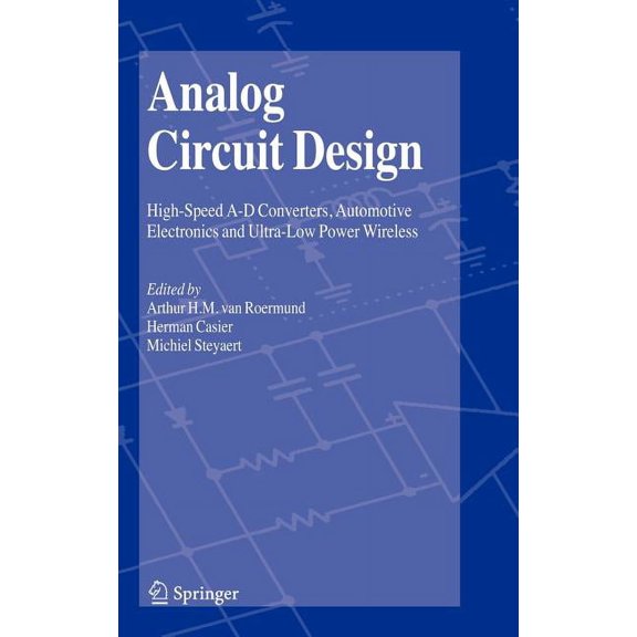 Analog Circuit Design: High-Speed A-D Converters, Automotive Electronics and Ultra-Low Power Wireless, (Hardcover)