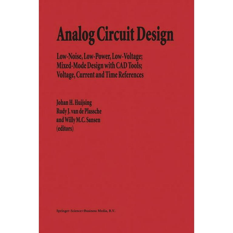 Analog Circuit Design: Low-Noise, Low-Power, Low-Voltage
