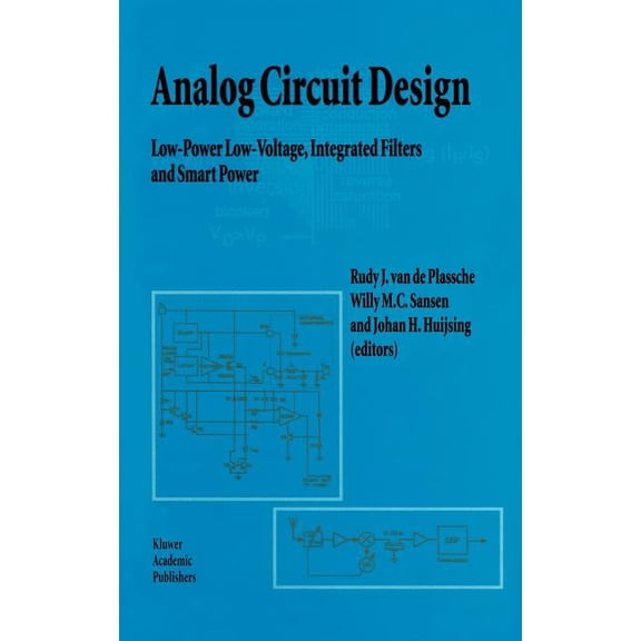Analog Circuit Design: Low-Power Low-Voltage, Integrated Filters and Smart Power, (Hardcover)