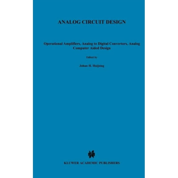 Analog Circuit Design: Operational Amplifiers, Analog to Digital Convertors, Analog Computer Aided Design, (Hardcover)