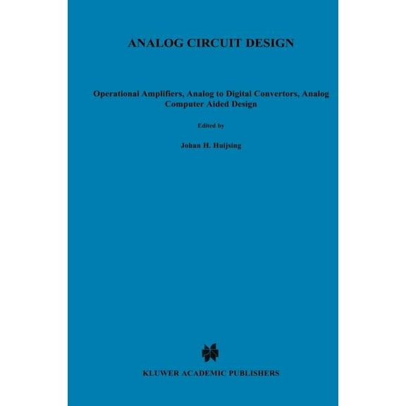 Analog Circuit Design: Operational Amplifiers, Analog to Digital Convertors, Analog Computer Aided Design, (Paperback)