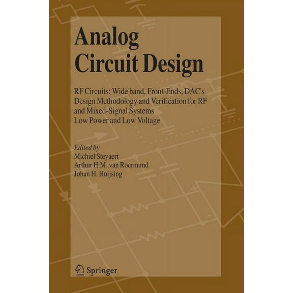 Analog Circuit Design: RF Circuits: Wide Band, Front-Ends, Dac's, Design Methodology and Verification for RF and Mixed-S, (Paperback)