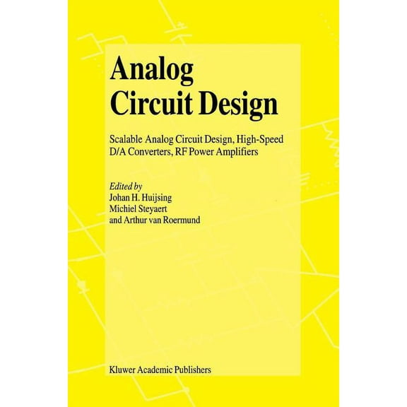 Analog Circuit Design: Scalable Analog Circuit Design, High Speed D/A Converters, RF Power Amplifiers, (Paperback)