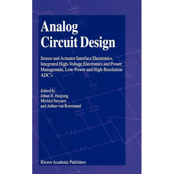 Analog Circuit Design: Sensor and Actuator Interface Electronics, Integrated High-Voltage Electronics and Power Manageme, (Hardcover)