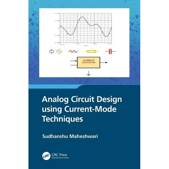 Analog Circuit Design using Current-Mode Techniques, (Hardcover)