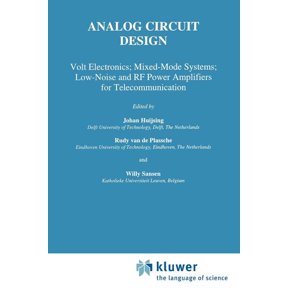 Analog Circuit Design: Volt Electronics; Mixed-Mode Systems; Low-Noise and RF Power Amplifiers for Telecommunication, (Paperback)