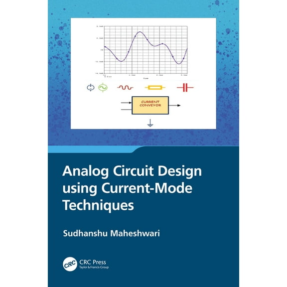 Analog Circuit Design using Current-Mode Techniques, (Paperback)