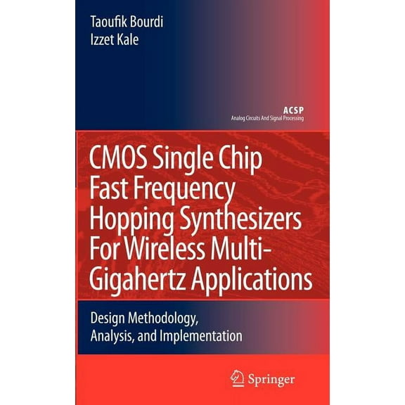 Analog Circuits and Signal Processing CMOS Single Chip Fast Frequency Hopping Synthesizers for Wireless Multi-Gigahertz Applications: Design Methodology, Anal, (Hardcover)