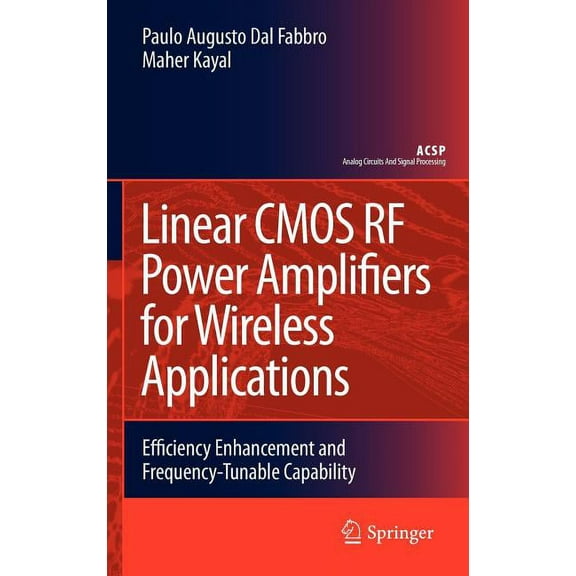 Analog Circuits and Signal Processing Linear CMOS RF Power Amplifiers for Wireless Applications: Efficiency Enhancement and Frequency-Tunable Capability, (Hardcover)
