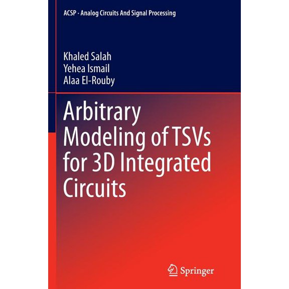 Analog Circuits and Signal Processing Arbitrary Modeling of Tsvs for 3D Integrated Circuits, (Paperback)