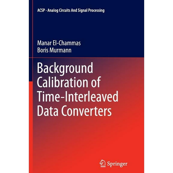 Analog Circuits and Signal Processing Background Calibration of Time-Interleaved Data Converters, (Paperback)