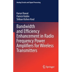 Pre-Owned Analog Circuits and Signal Processing: Bandwidth and Efficiency Enhancement in Radio Frequency Power Amplifiers for Wireless Transmitters (Hardcover)
