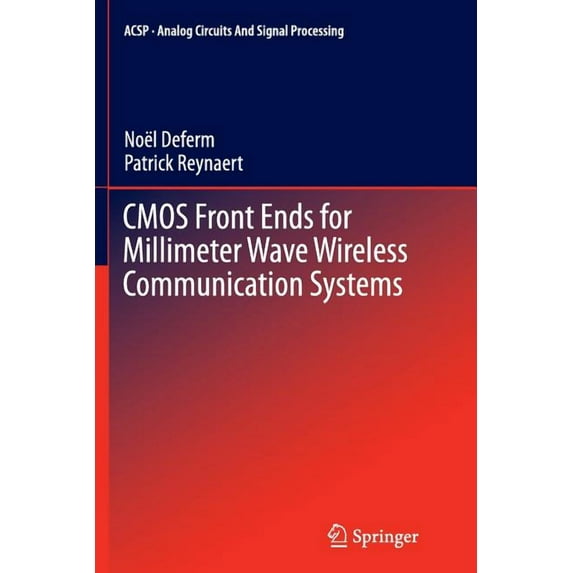 Analog Circuits and Signal Processing CMOS Front Ends for Millimeter Wave Wireless Communication Systems, (Paperback)