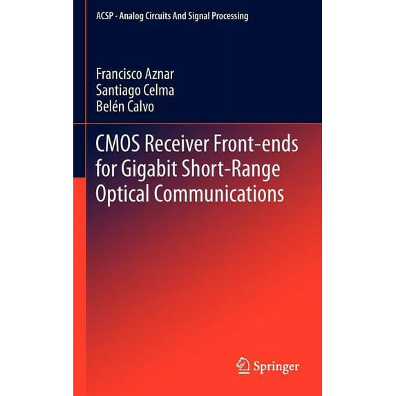 Analog Circuits and Signal Processing CMOS Receiver Front-Ends for Gigabit Short-Range Optical Communications, (Hardcover)