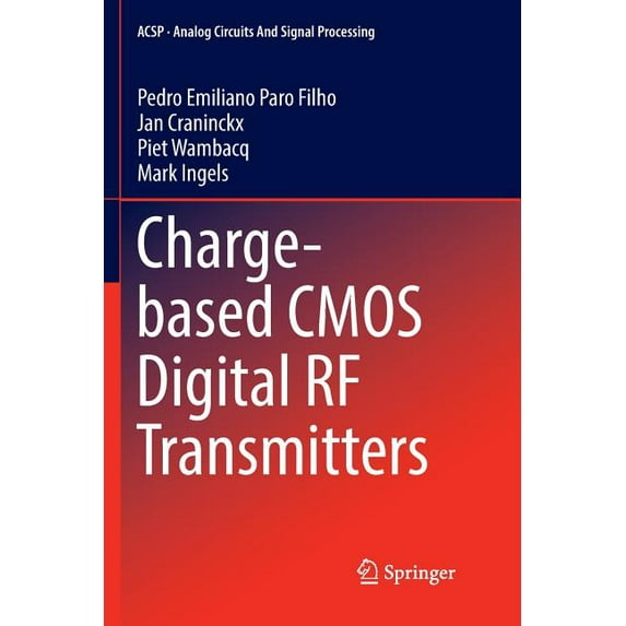 Analog Circuits and Signal Processing Charge-Based CMOS Digital RF Transmitters, (Paperback)