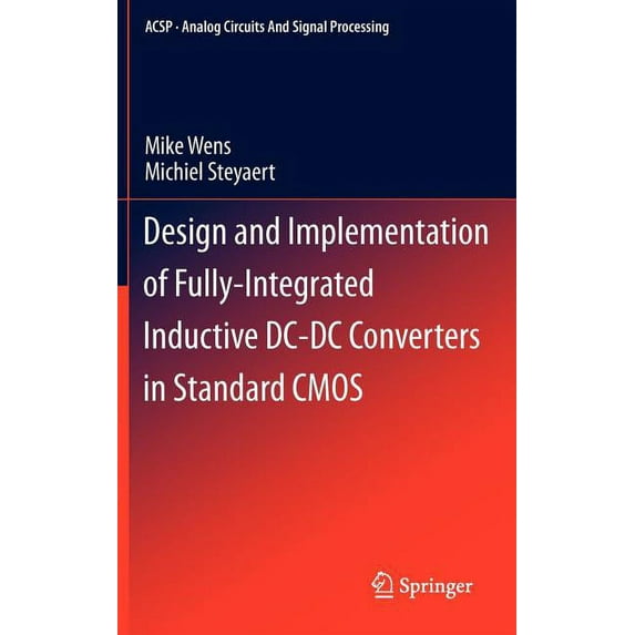 Analog Circuits and Signal Processing Design and Implementation of Fully-Integrated Inductive DC-DC Converters in Standard CMOS, (Hardcover)