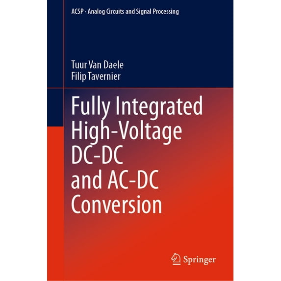 Analog Circuits and Signal Processing Fully Integrated High-Voltage DC-DC and Ac-DC Conversion, (Hardcover)